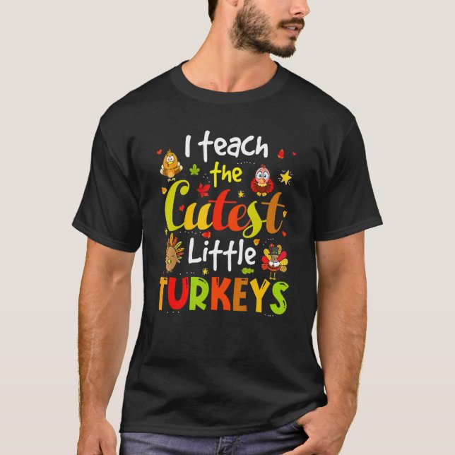 I Teach The Cutest Little Turkeys Pre K Teacher Th T-Shirt (Front)