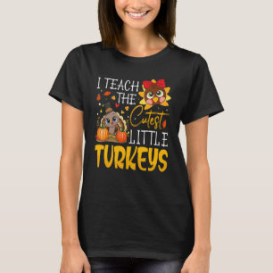I Teach The Cutest Little Turkeys  School Thankful T-Shirt