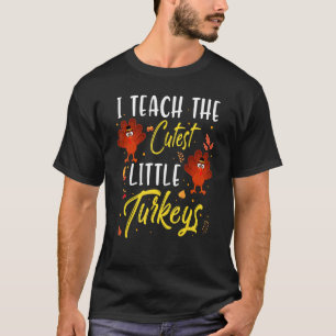 I Teach The Cutest Little Turkeys Tee Thankful Tha
