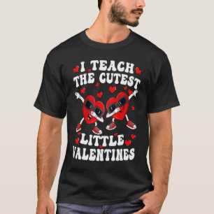 I Teach The Cutest Little Valentines Day Teacher T T-Shirt