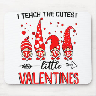 I Teach The Cutest Little Valentines Gnomes Love H Mouse Pad