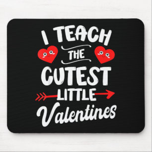I Teach The Cutest Little Valentines Hearts Teache Mouse Pad