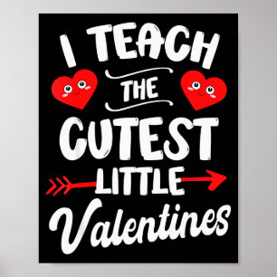 I Teach The Cutest Little Valentines Hearts Teache Poster