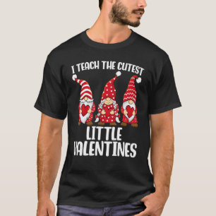 I Teach The Cutest Little Valentines Teacher Gnome T-Shirt