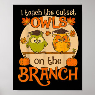 I Teach The Cutest Owls On The Branch Teacher Fall Poster