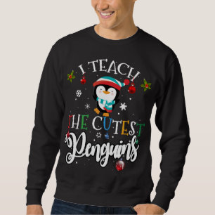 I teach the cutest Penguins, Cute Christmas Teache Sweatshirt