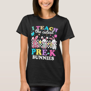 I Teach The Cutest Pre-k Bunnies Funny Easter Teac T-Shirt