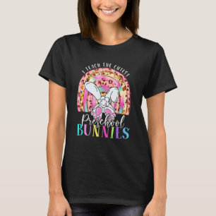 I Teach The Cutest Preschool Bunnies Teacher Easte T-Shirt