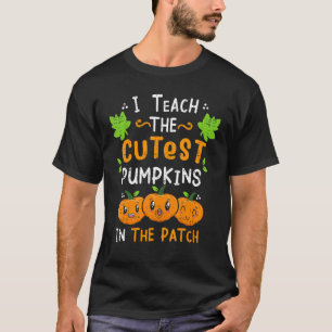 I Teach The Cutest Pumpkin In The Patch Halloween T-Shirt