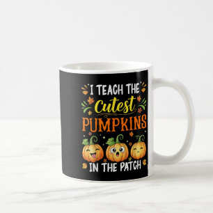 I Teach The Cutest Pumpkins Funny Halloween Teache Coffee Mug