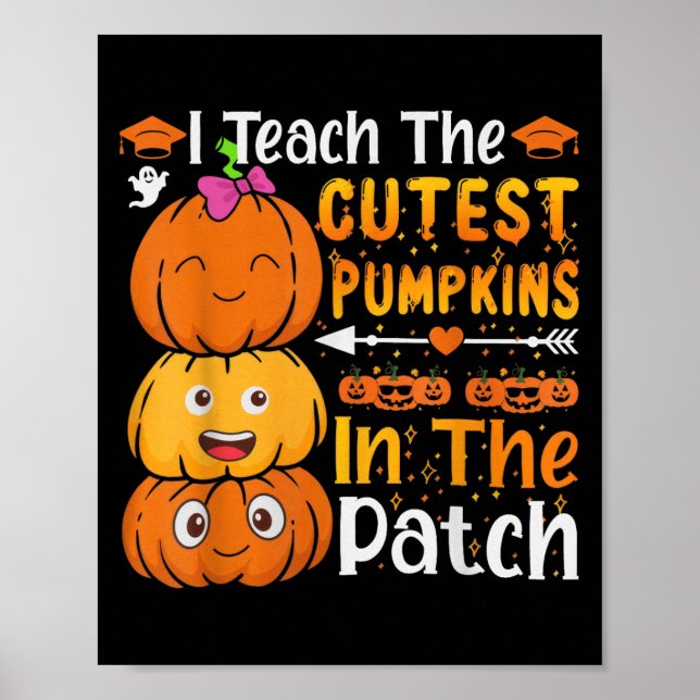 I Teach The Cutest Pumpkins Funny Halloween Teache Poster (Front)