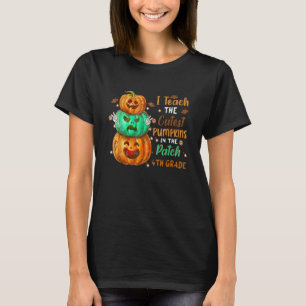 I Teach The Cutest Pumpkins In The Patch 4th Grade T-Shirt