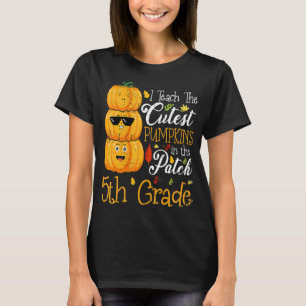 I Teach The Cutest Pumpkins In The Patch 5th Grade T-Shirt