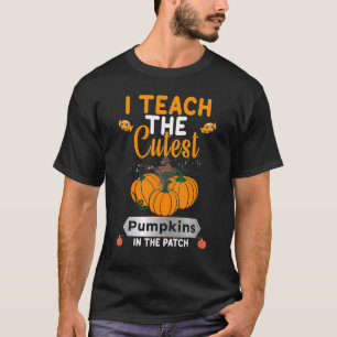 I Teach The Cutest Pumpkins In The Patch Candy T-Shirt