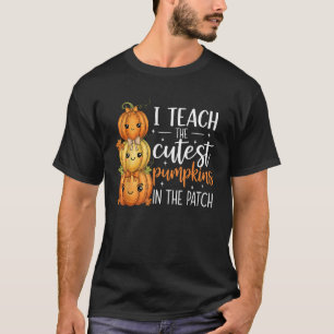 I Teach The Cutest Pumpkins in The Patch Fall Autu T-Shirt