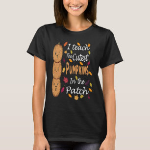 i teach the cutest pumpkins in the patch Fall Scho T-Shirt