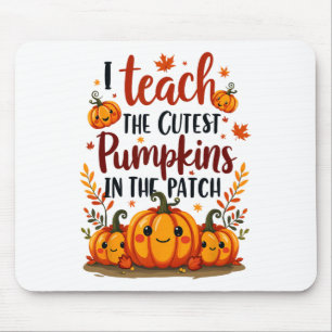 I Teach The Cutest Pumpkins In The Patch For Kids Mouse Pad