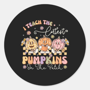 I Teach The Cutest Pumpkins In The Patch Funny Tea Classic Round Sticker
