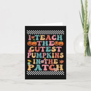I Teach The Cutest Pumpkins In The Patch Groovy Re Card