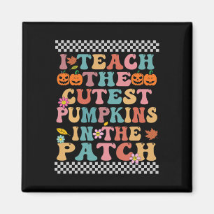 I Teach The Cutest Pumpkins In The Patch Groovy Re Magnet