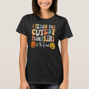 I Teach The Cutest Pumpkins In The Patch Groovy Te T-Shirt