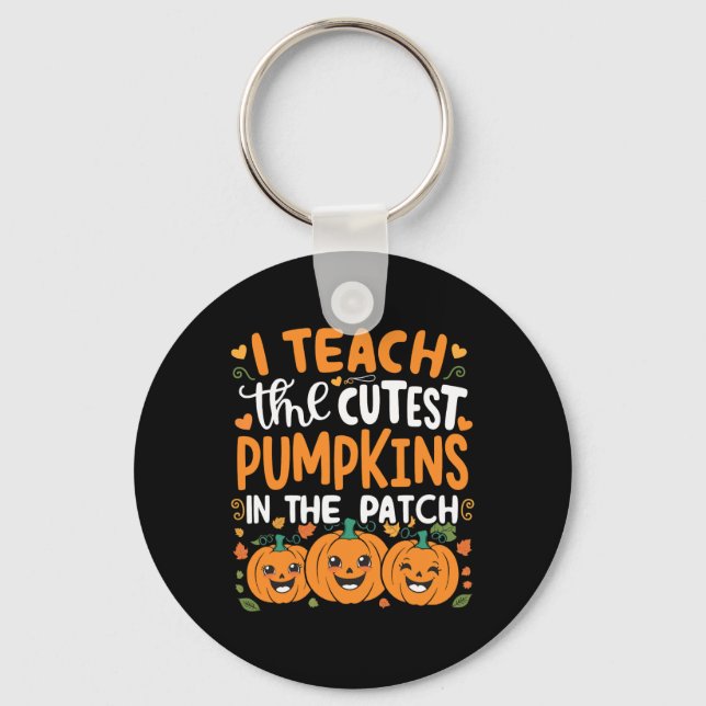 I Teach The Cutest Pumpkins In The Patch Halloween Key Ring (Front)