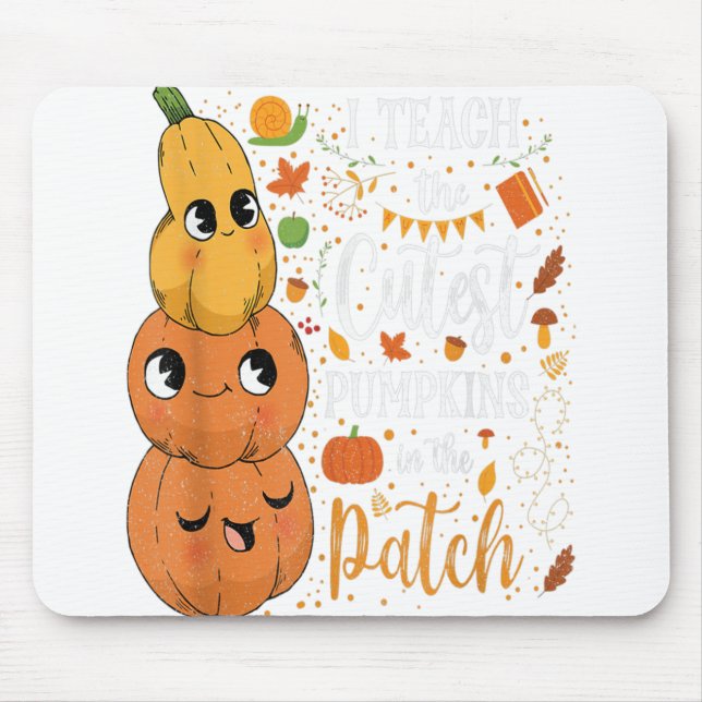I Teach The Cutest Pumpkins In The Patch Halloween Mouse Pad (Front)