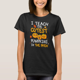 I Teach The Cutest Pumpkins In The Patch Halloween T-Shirt