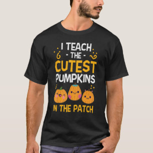 I Teach The Cutest Pumpkins In The Patch Halloween T-Shirt