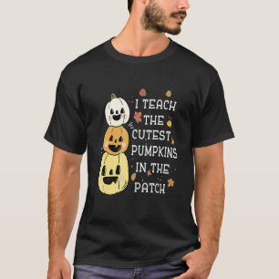 I Teach The Cutest Pumpkins In The Patch Halloween T-Shirt