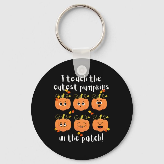 I teach the cutest pumpkins in the patch key ring (Front)