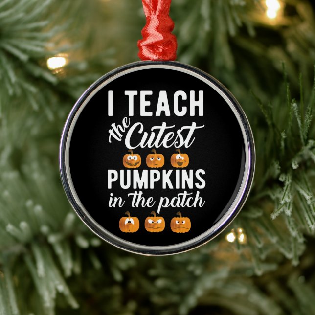 I Teach the Cutest Pumpkins in the Patch Metal Ornament (Tree)
