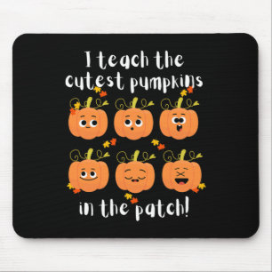 I teach the cutest pumpkins in the patch mouse pad