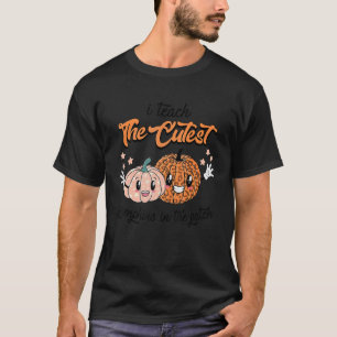 I Teach The Cutest Pumpkins In The Patch School C T-Shirt