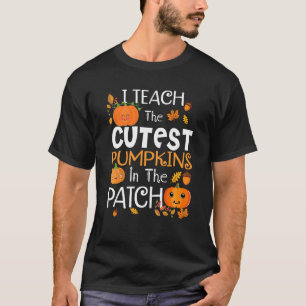 I Teach The Cutest Pumpkins In The Patch Teacher F T-Shirt