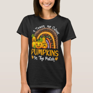 I Teach The Cutest Pumpkins In The Patch Teacher F T-Shirt