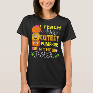 I Teach The Cutest Pumpkins In The Patch Teacher F T-Shirt