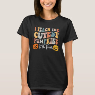 I Teach The Cutest Pumpkins In The Patch Teacher F T-Shirt