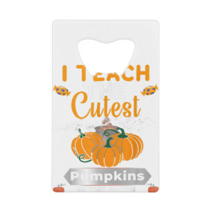 I Teach The Cutest Pumpkins In The Patch Teacher H