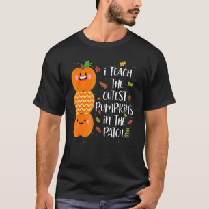 I Teach The Cutest Pumpkins In The Patch Teacher H T-Shirt