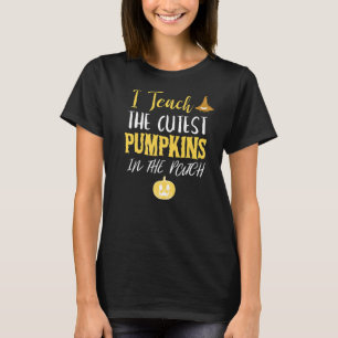 I teach the cutest pumpkins in the patch teacher h T-Shirt