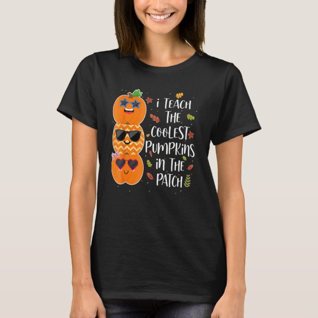 I Teach The Cutest Pumpkins In The Patch Teacher H T-Shirt (Front)