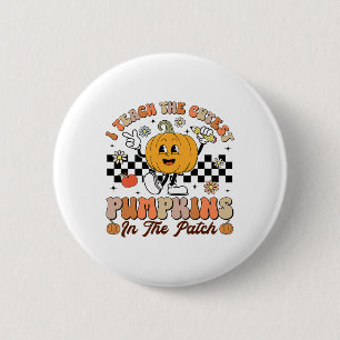 I Teach The Cutest Pumpkins In The Patch Teacher P 6 Cm Round Badge