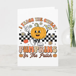I Teach The Cutest Pumpkins In The Patch Teacher P Card