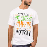 I Teach The Cutest Pumpkins In The Patch Teacher