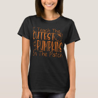 I Teach The Cutest Pumpkins In The Patch Teacher