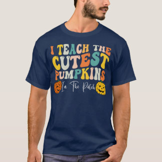 I Teach The Cutest Pumpkins In The Teacher Fall Se T-Shirt