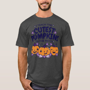 I Teach The Cutest Pumpkins T-Shirt