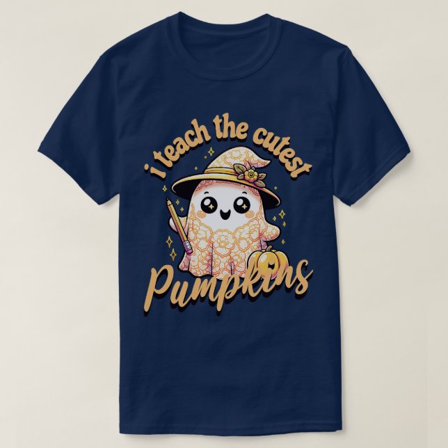 i teach the cutest pumpkins T-Shirt (Design Front)