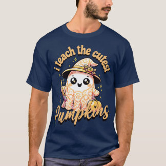 i teach the cutest pumpkins T-Shirt